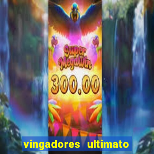 vingadores ultimato filme completo dublado google drive